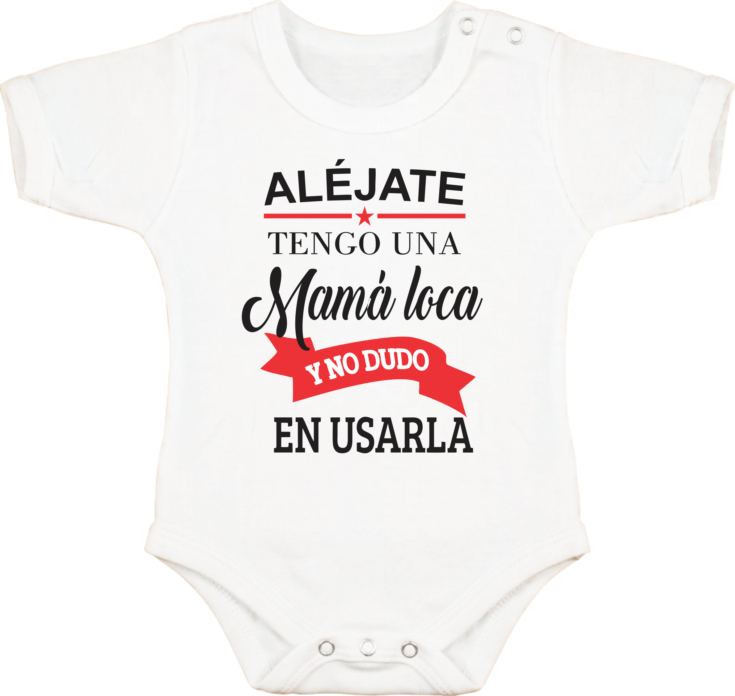 Body con Frase "Alejate tengo una Mamá loca y no dudo en usarla"