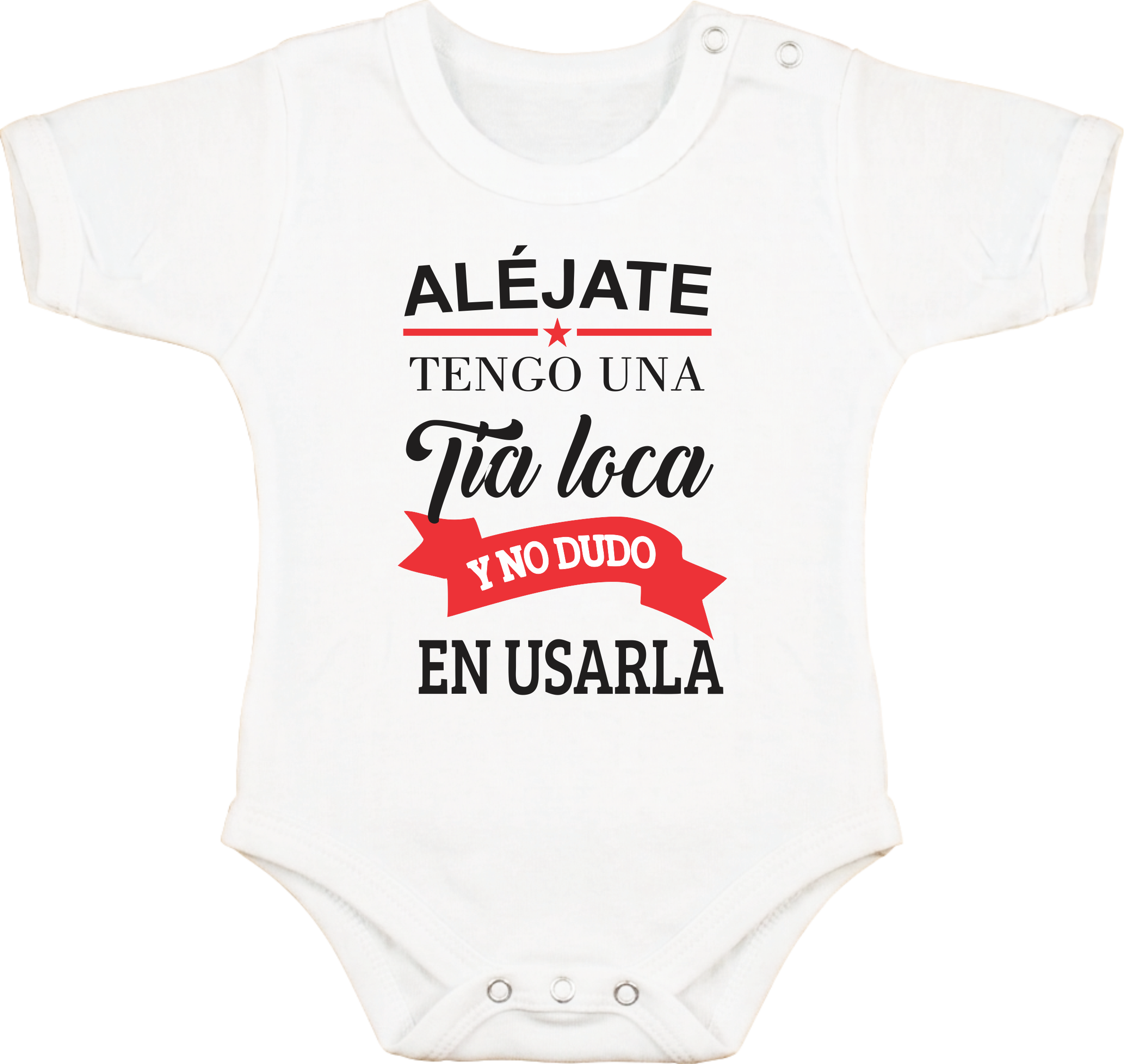 Body con Frase "Alejate tengo una Tía loca y no dudo en usarla"