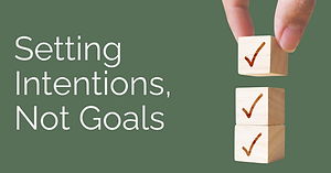 Setting Intentions, Not Goals, with checkmark blocks
