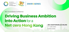BEC EnviroSeries Online Conference - Driving Business Ambition into Action for a Net-zero Hong Kong