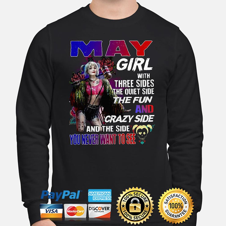 Harley Quinn May girl with three sides and the side you never want to see shirt