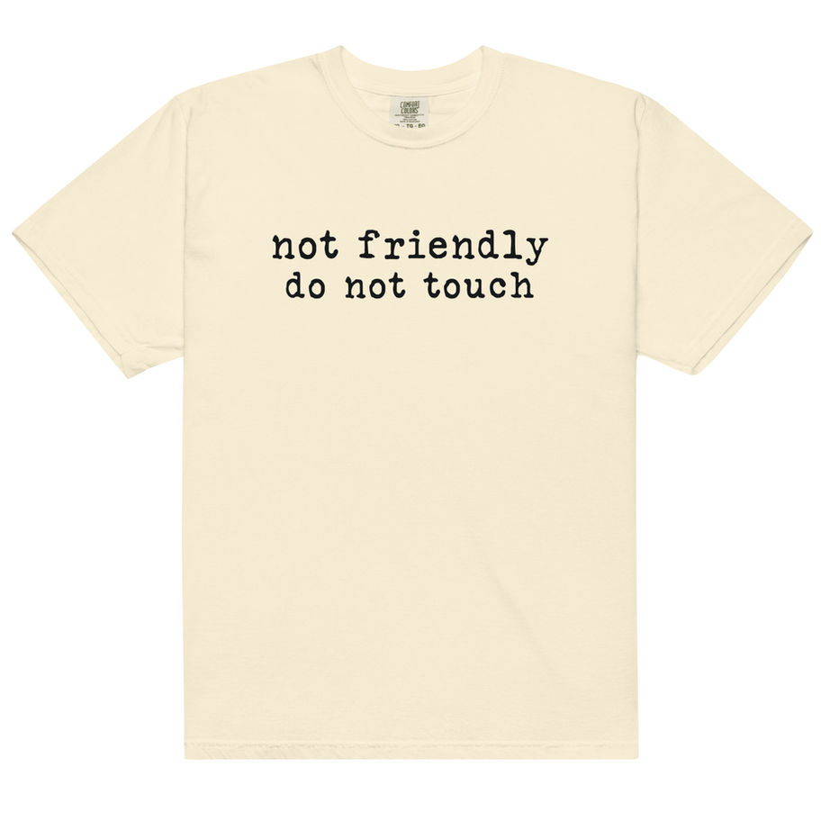 not friendly do not touch shirt funny graphic tee bold text design