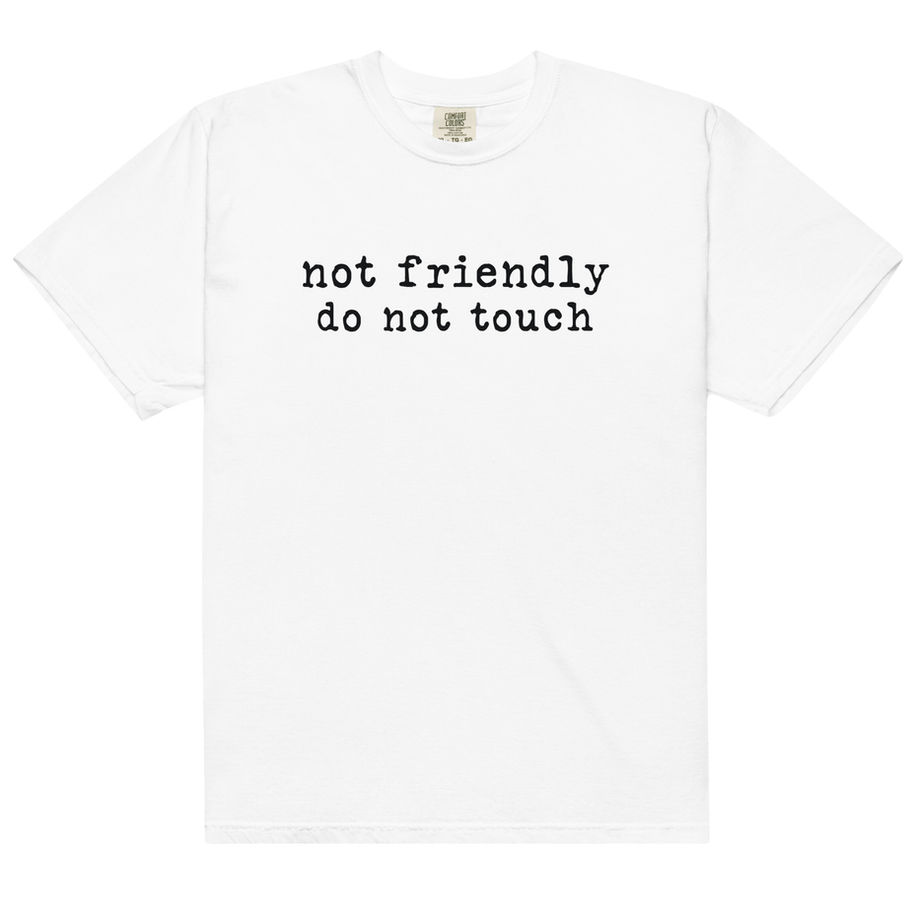 not friendly do not touch shirt funny graphic tee bold text design