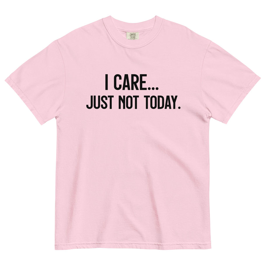 “I Care Just Not Today funny graphic t-shirt in granite gray, featuring a bold, minimalist black block typography design cent