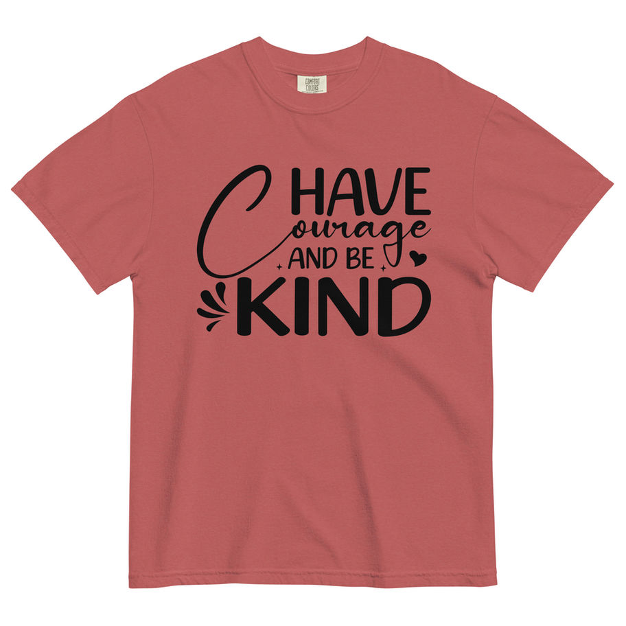Have Courage and Be Kind Graphic T-Shirt