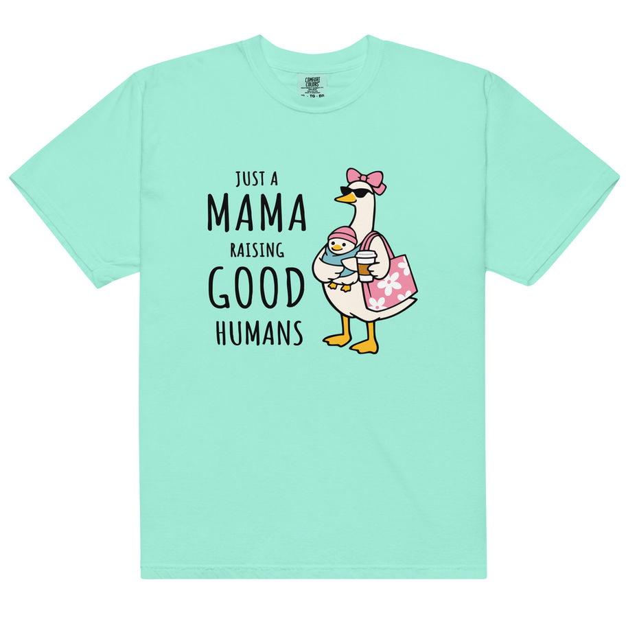 just a mama raising good humans heavyweight t shirt motherhood graphic tee