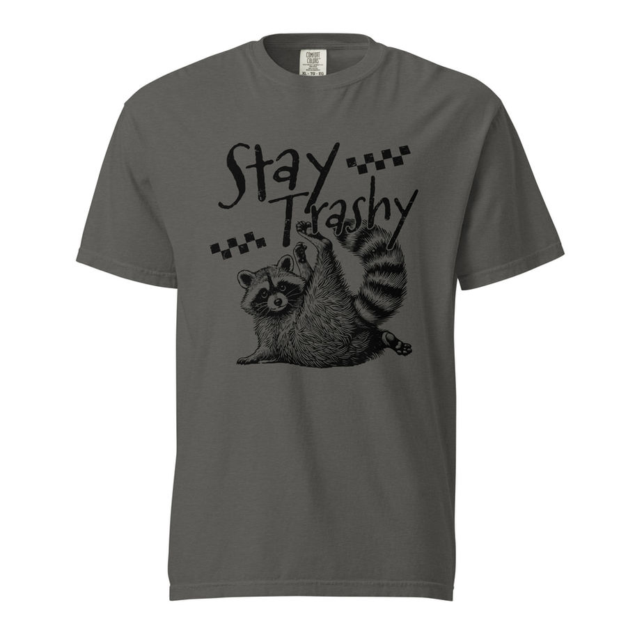 stay trashy t shirt funny graphic bold statement tee design