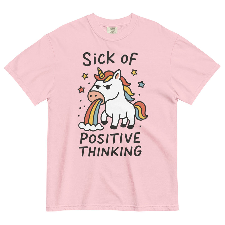 Sick of Positive Thinking Graphic Tee – Funny & Relatable Shirt