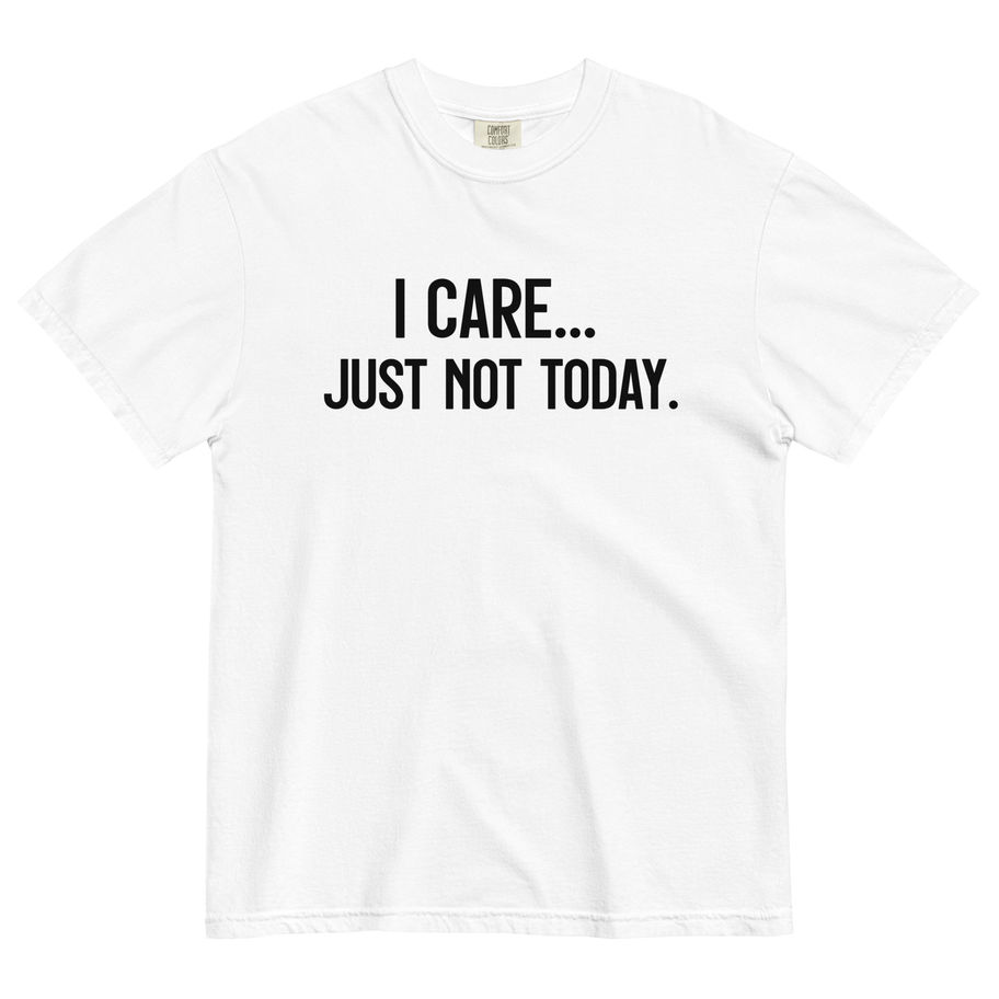 “I Care Just Not Today funny graphic t-shirt in granite gray, featuring a bold, minimalist black block typography design cent