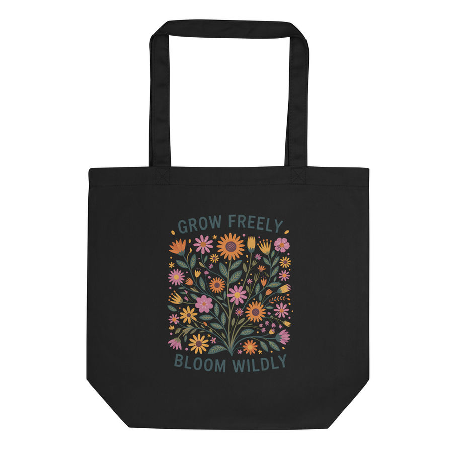 Grow Freely Bloom Wildly Eco Tote Bag
