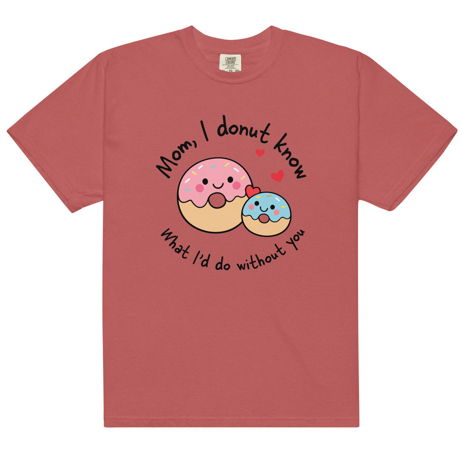 Mom I Donut Know What I’d Do Without You Heavyweight T-Shirt