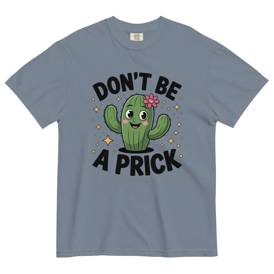 dont be a prick heavyweight t-shirt front view