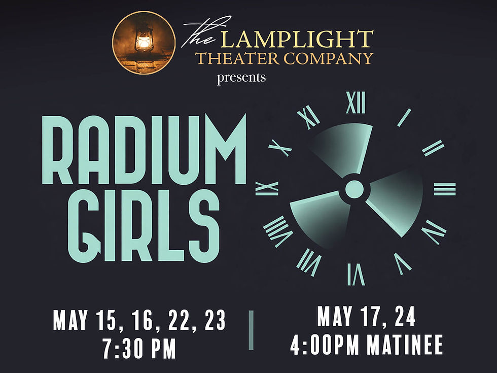 Lamplight Theater's Radium Girls: Now Playing