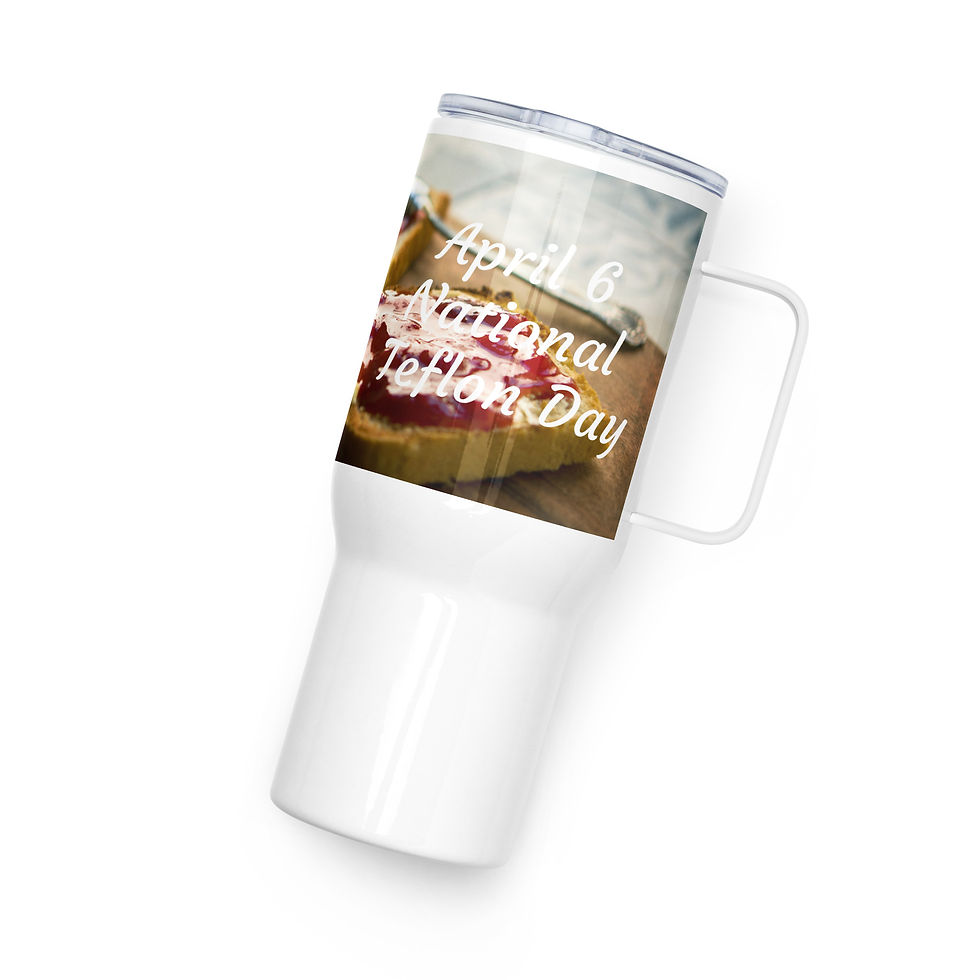 Thumbnail: Travel mug with a handle April 6 National Teflon Day