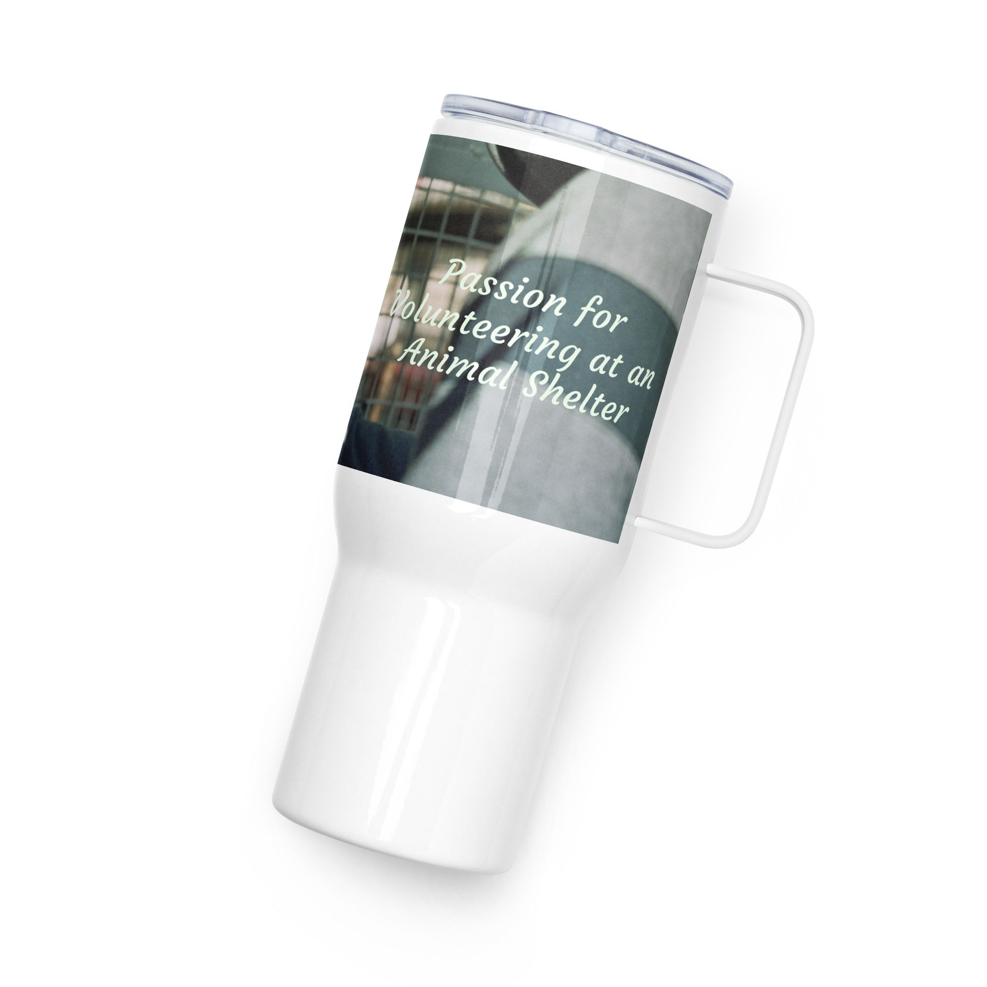 Travel mug with a handle Passion for Volunteering at an Animal Shelter