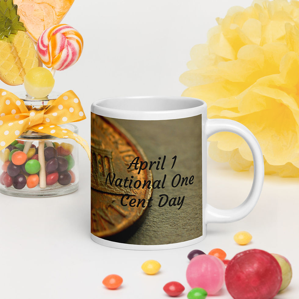 White glossy mug April 1 National One Cent Day