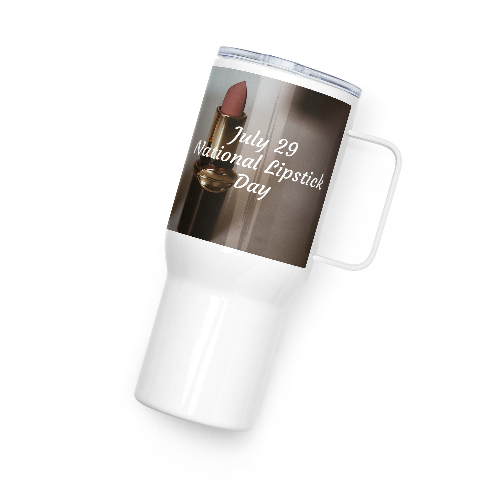 Travel mug with a handle July 29 National Lipstick Day