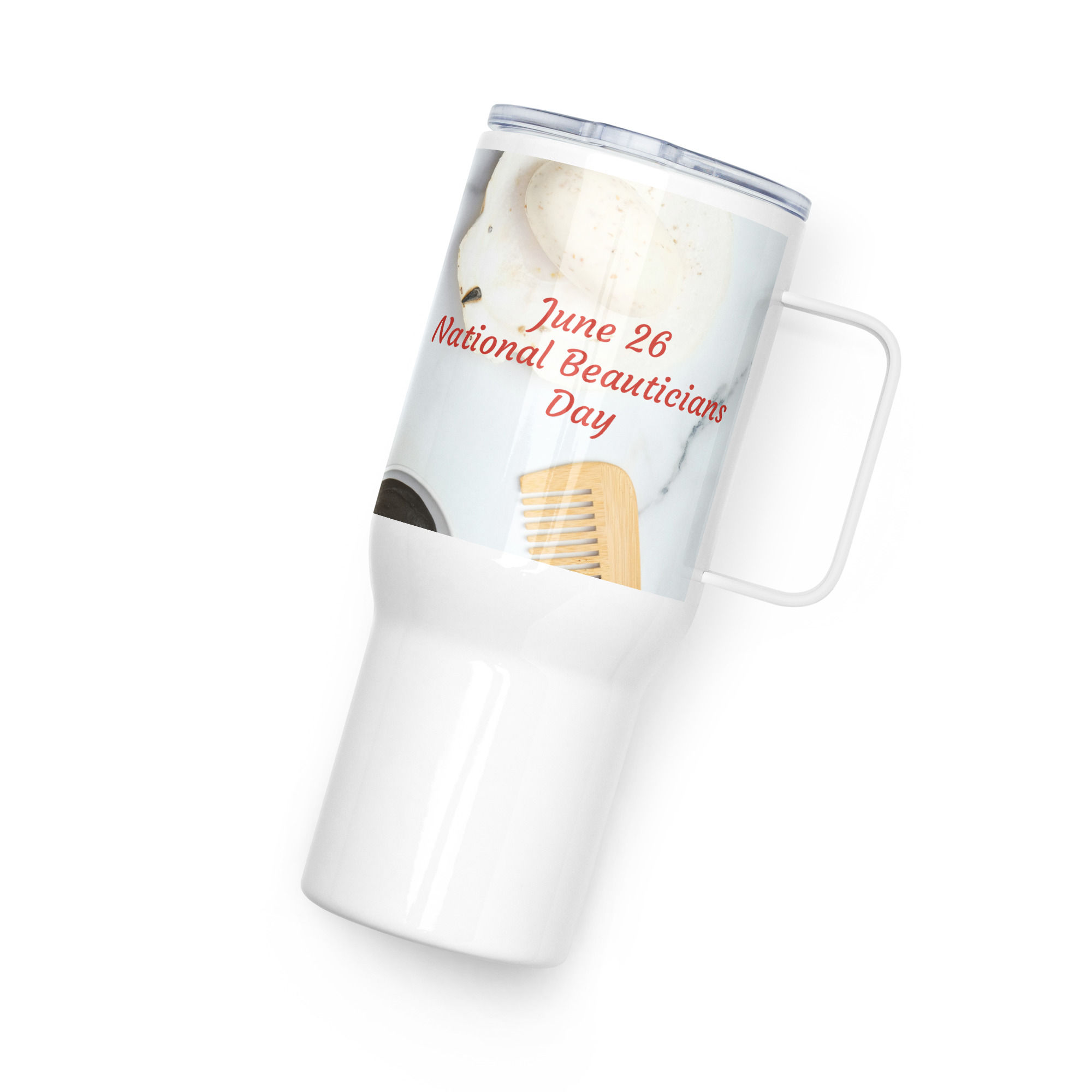 Travel mug with a handle June 26 National Beautician Day