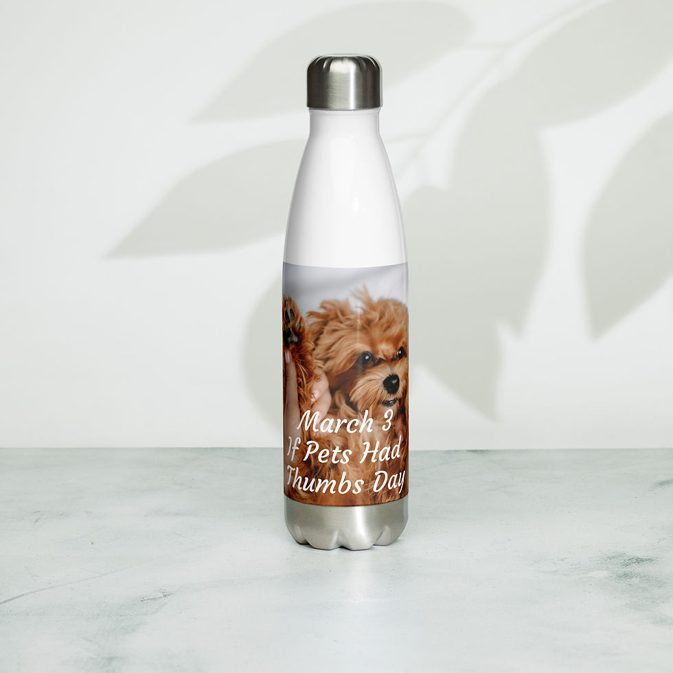 Thumbnail: Stainless steel water bottle March 3 If Pets Had Thumbs Day