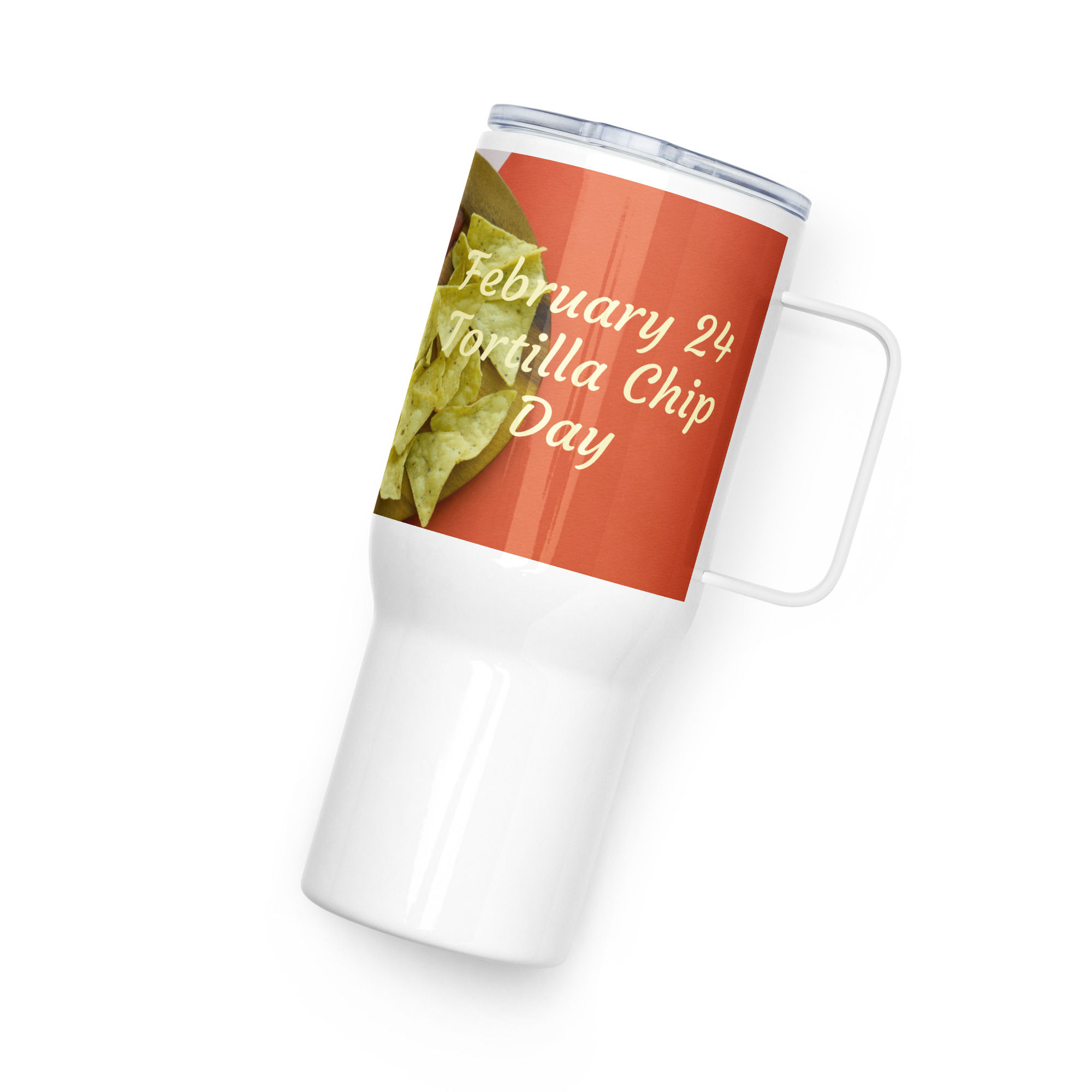 Travel mug with a handle February 24 Tortilla Chip Day