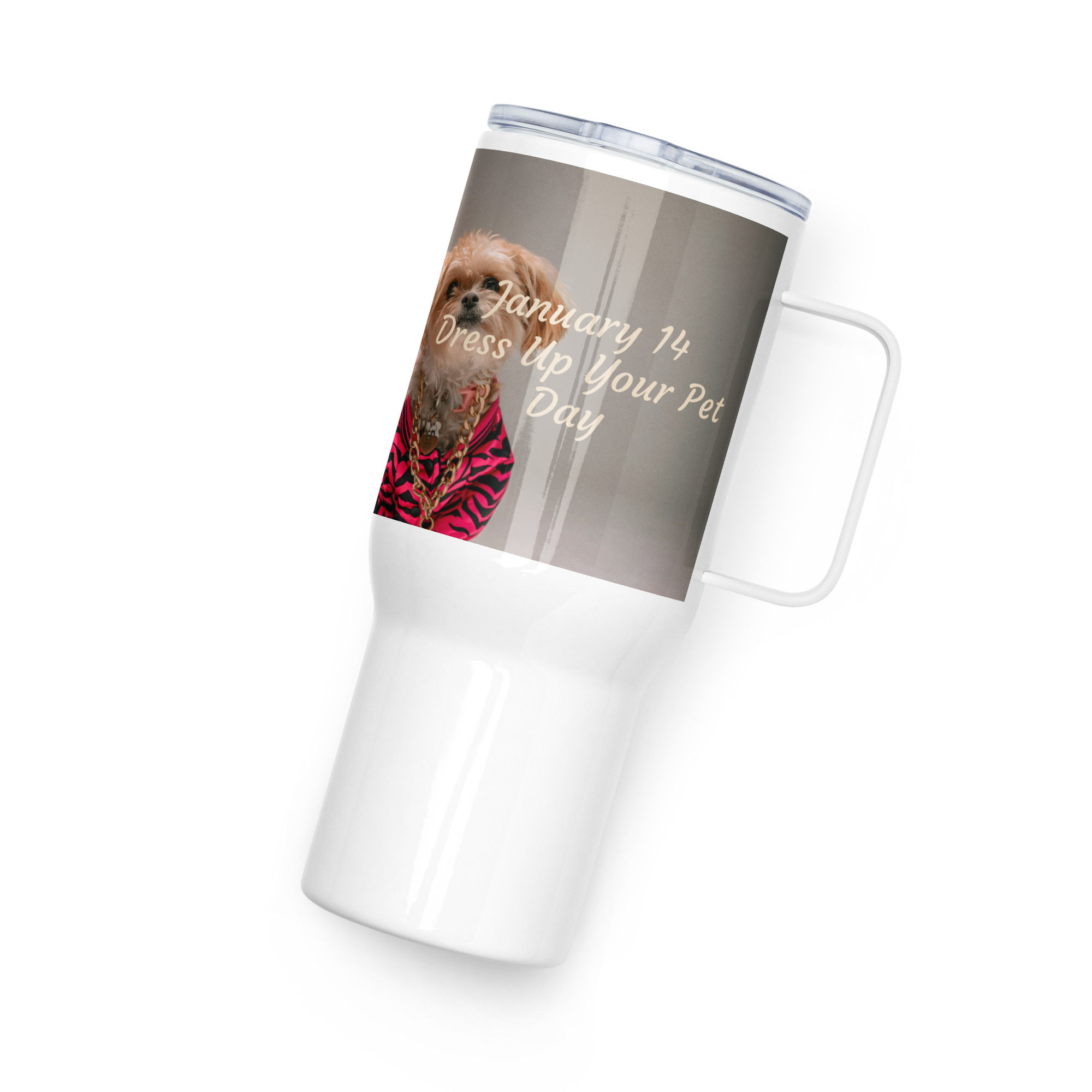 Travel mug with a handle January 14 Dress Up Your Pet Day