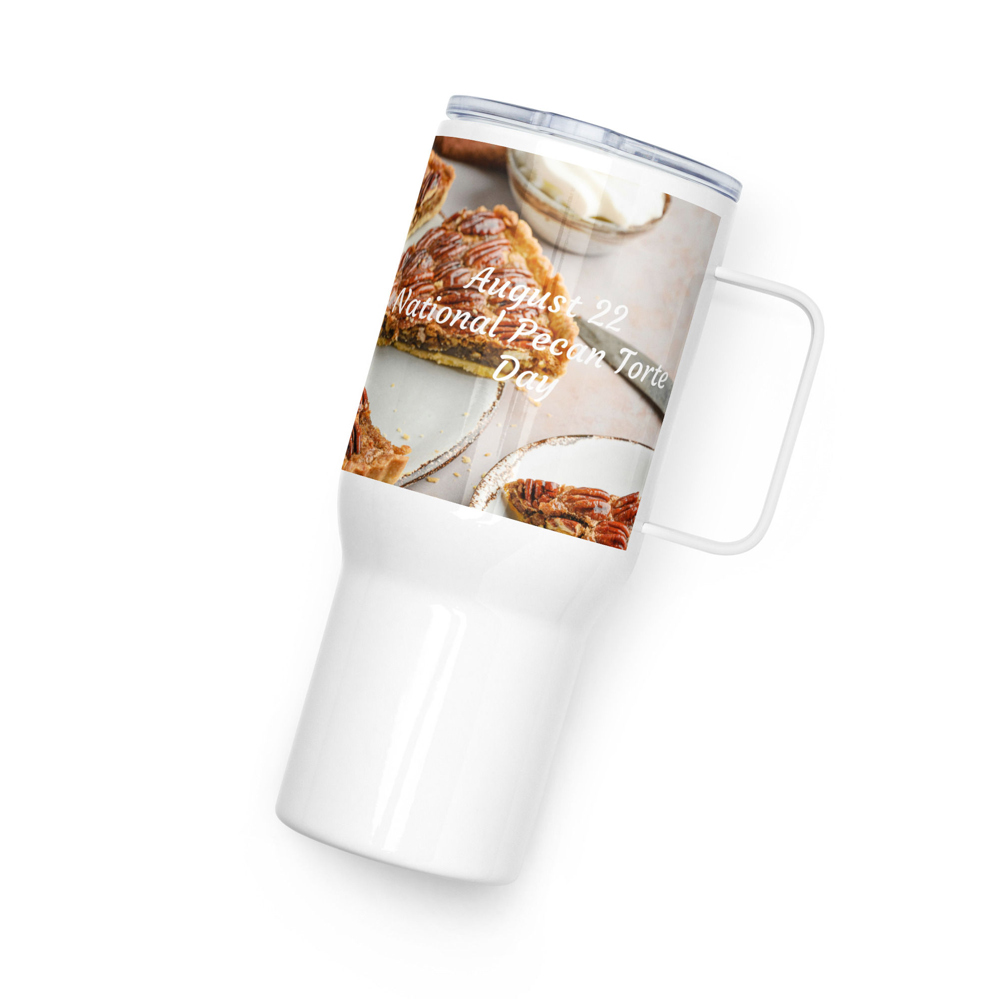 Travel mug with a handle August 22 National Pecan Torte Day