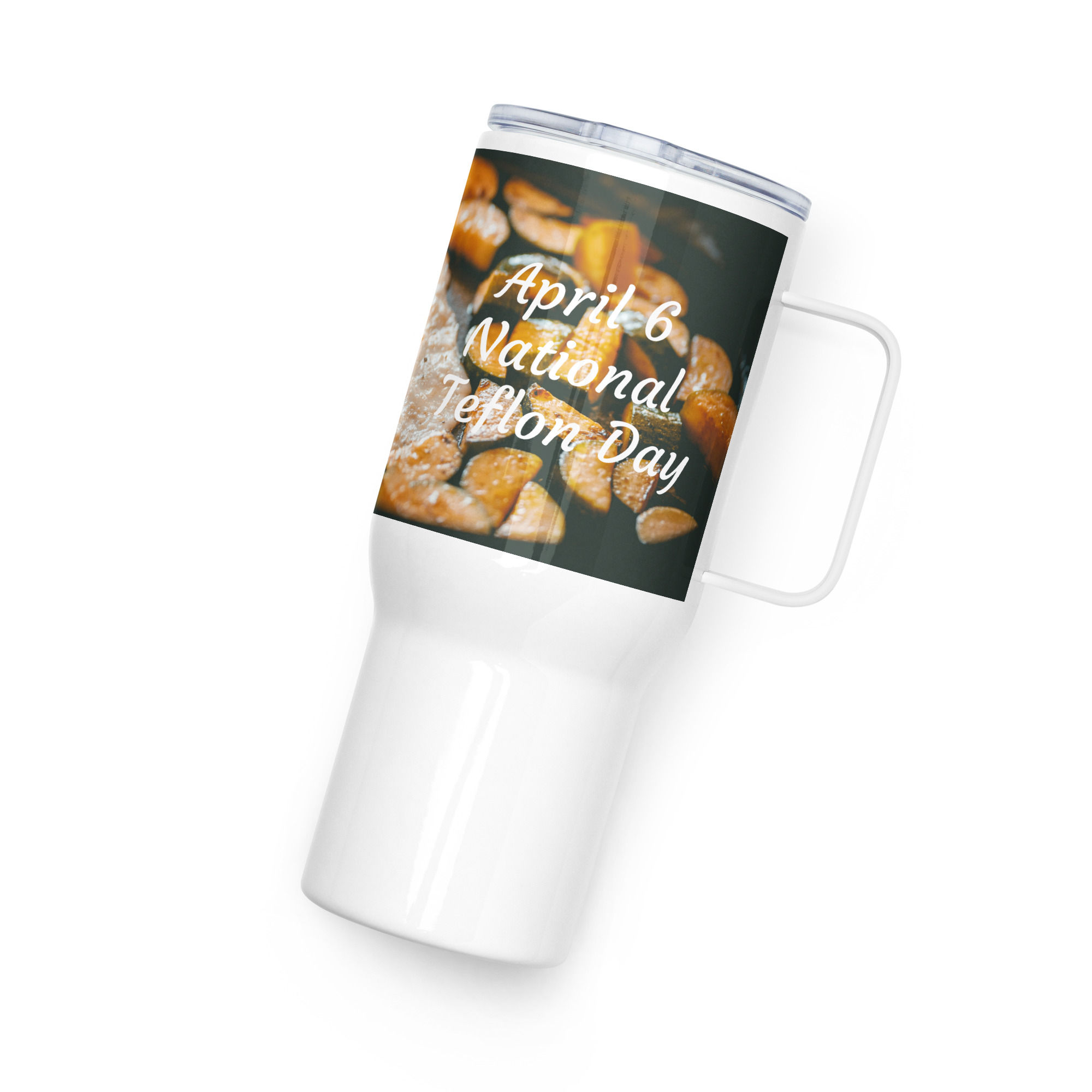 Travel mug with a handle April 6 National Teflon Day