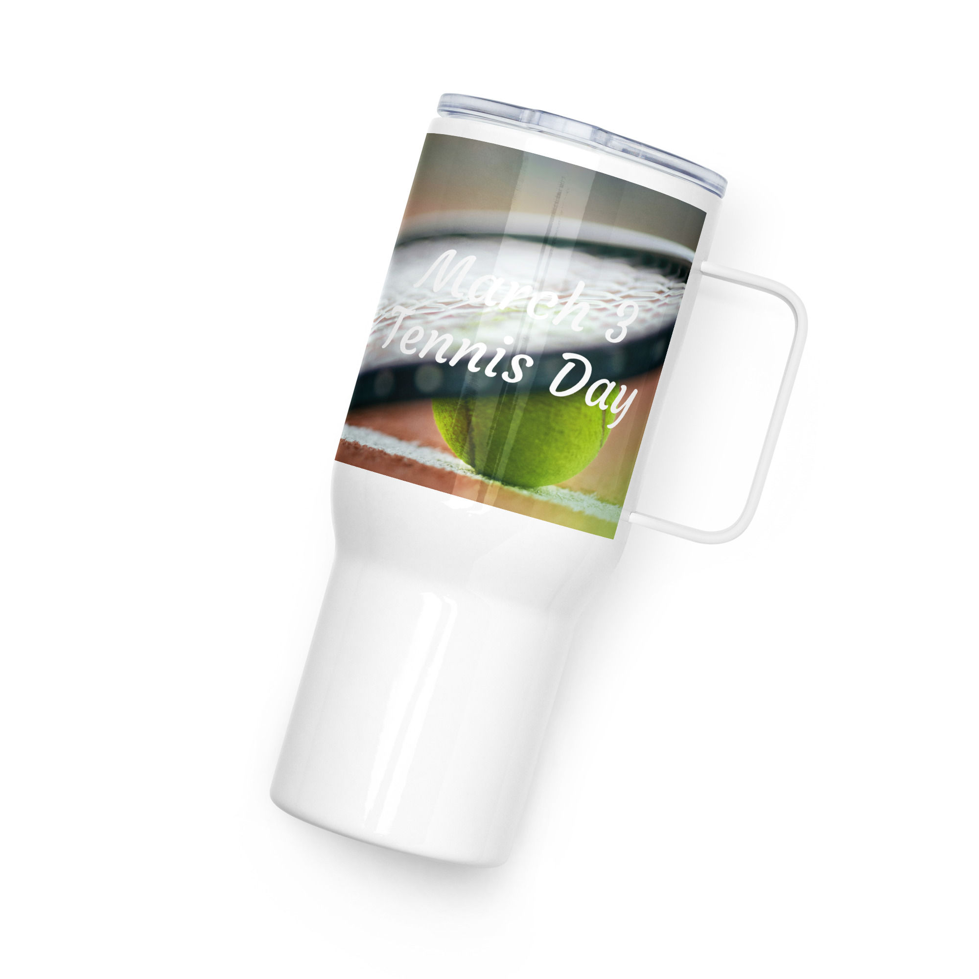 Travel mug with a handle March 3 Tennis Day