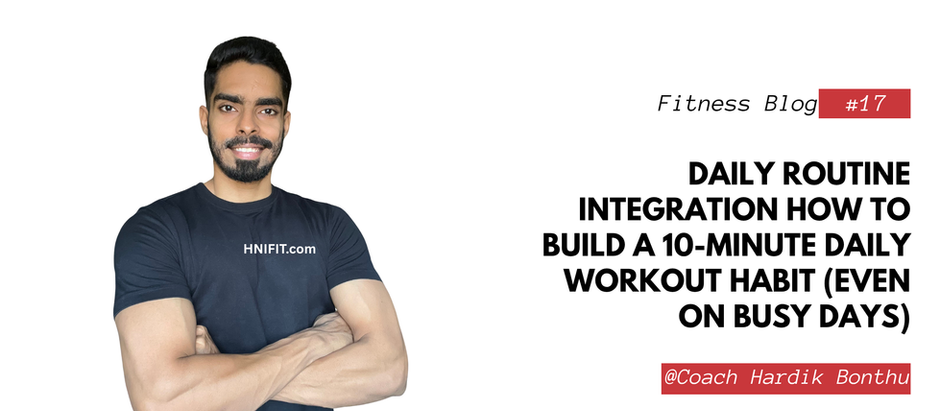 Daily Routine Integration How to Build a 10-Minute Daily Workout Habit (Even on Busy Days)