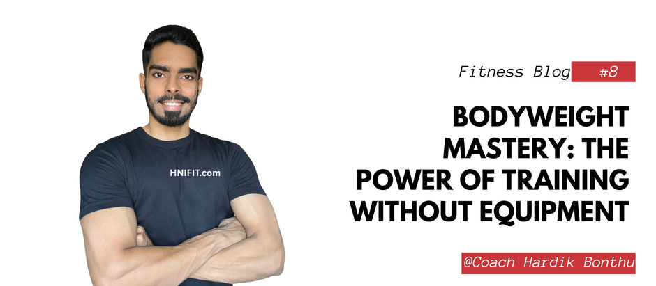 Bodyweight Mastery: The Power of Training Without Equipment