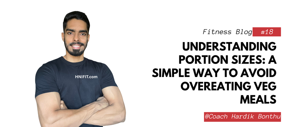 Understanding Portion Sizes: A Simple Way to Avoid Overeating Veg Meals