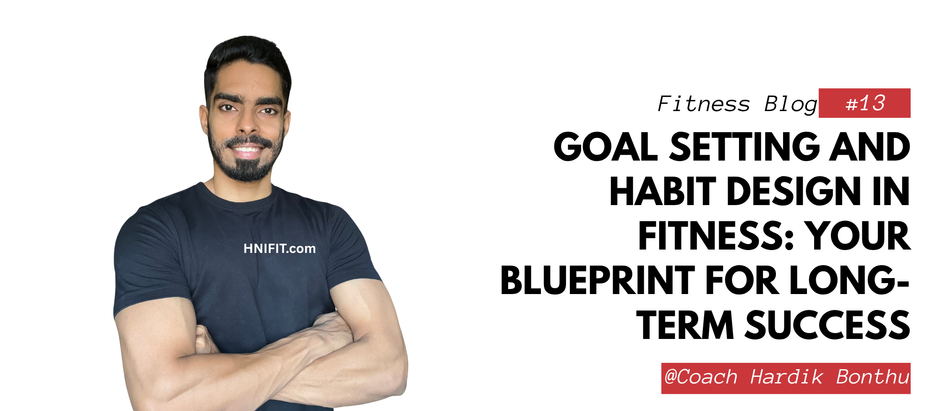 Goal Setting and Habit Design in Fitness: Your Blueprint for Long-Term Success