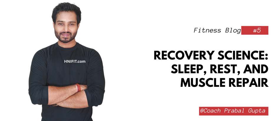 Recovery Science: Sleep, Rest, and Muscle Repair