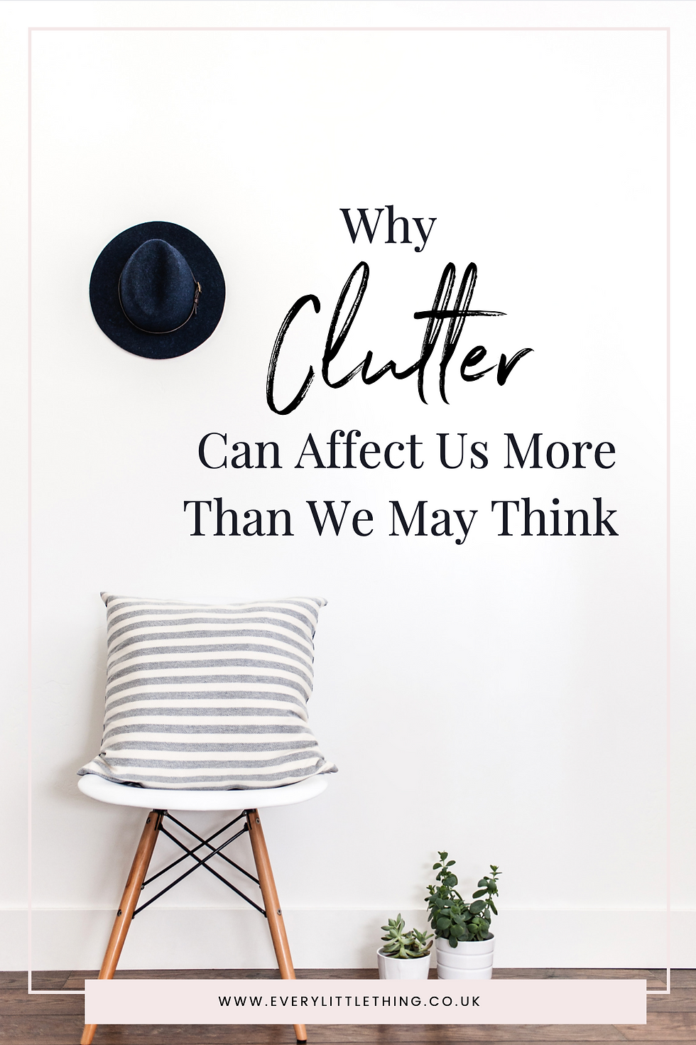 Why Clutter Can Affect Us More Than We May THINK