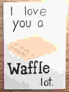 Card: I love you a waffle lot. Copyright LTC.