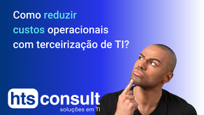 Como a terceirização de TI pode reduzir custos operacionais