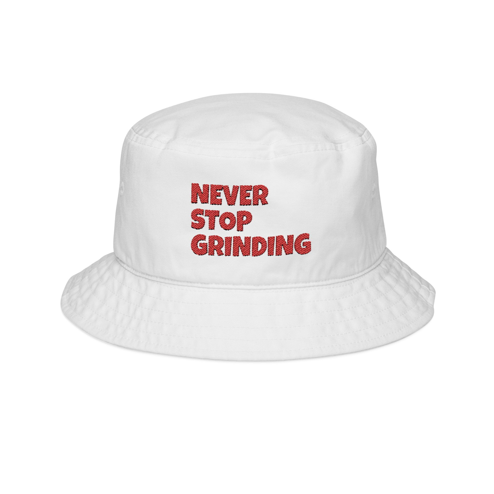 Never Stop Grinding Embroidered Bucket Hat