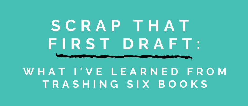 Why You Should Scrap Your First Draft