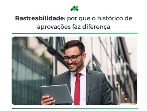 Rastreabilidade: por que o histórico de aprovações faz diferença