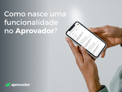 Como Nasce Uma Funcionalidade: O Que Acontece Antes de Você Ver Uma Novidade no Aprovador