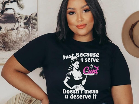 Official Just Because I Serve Cunt Doesn’t Mean You Deserve It T Shirt