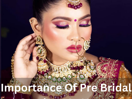 Importance Of Pre Bridal Services At Home​