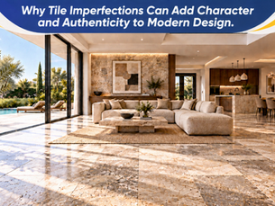 Why Tile Imperfections Can Add Character and Authenticity to Modern Design