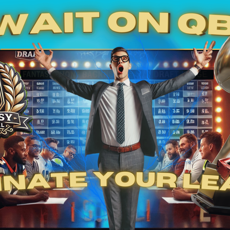 Wait on QB, Dominate Your League!
