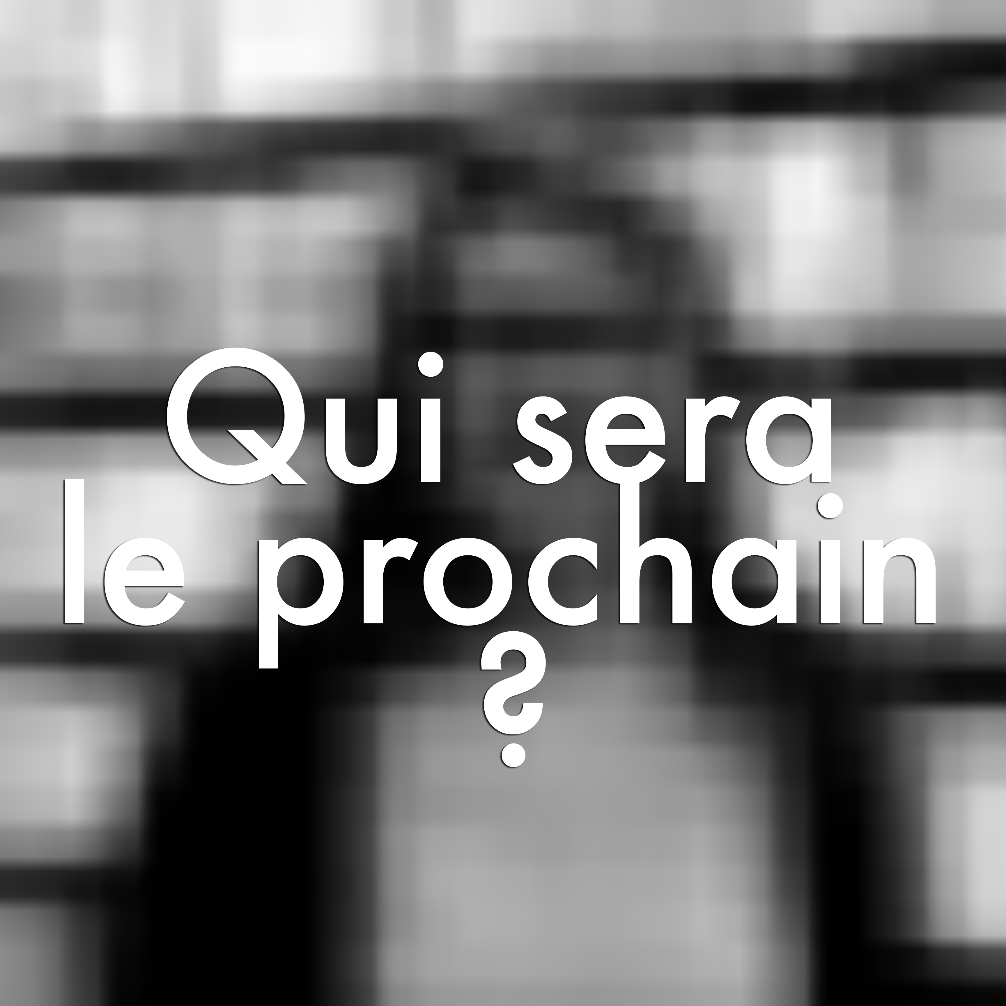 Qui sera le prochain ?