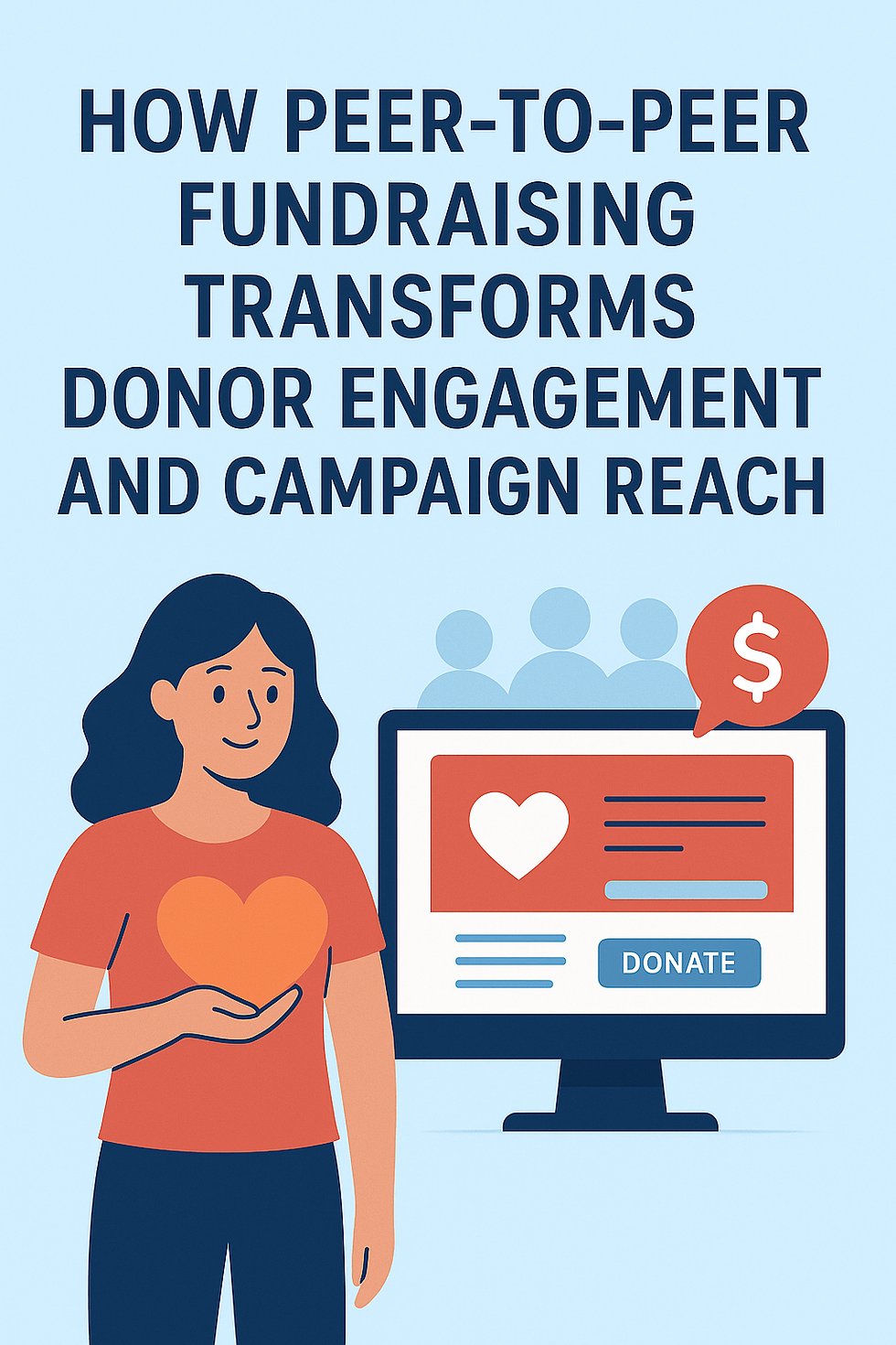 How Peer-to-Peer Fundraising Transforms Donor Engagement and Campaign Reach
