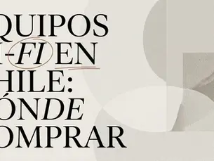 Equipos Hi-Fi en Chile: dónde comprar los mejores