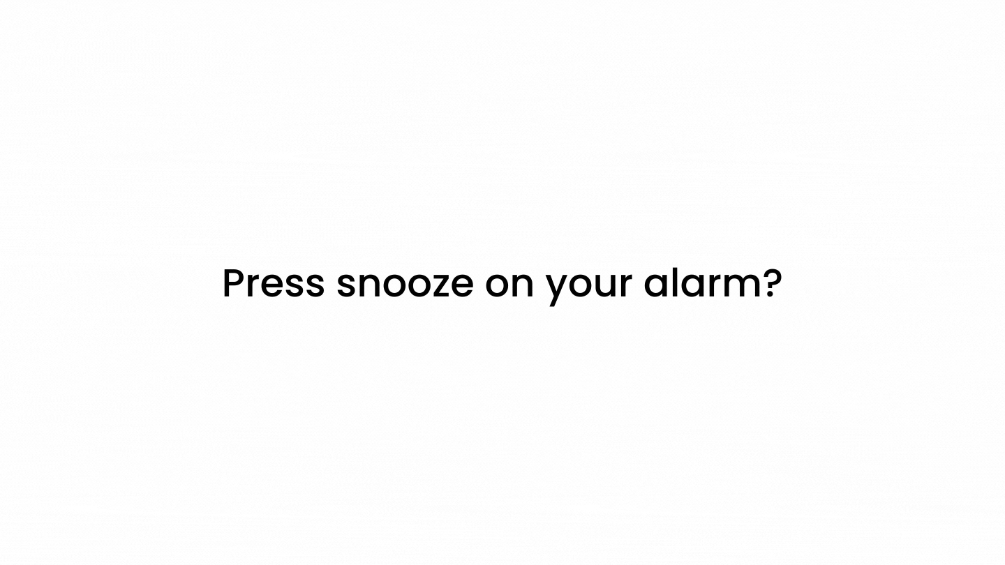 Press snooze on your alarm (1).gif