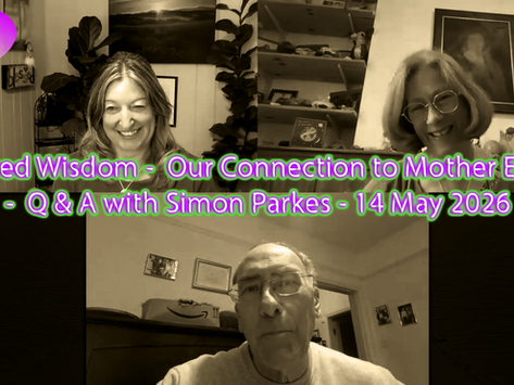 Our Connection to Mother Earth - Q & A with Simon Parkes - 14 May 2026