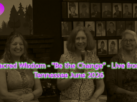 Sacred Wisdom - "Be the Change" - Live from Tennessee June 2026